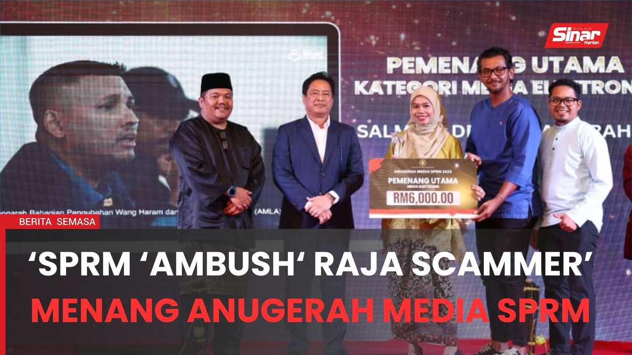 'SPRM ‘ambush’ raja scammer’ menang Anugerah Media SPRM