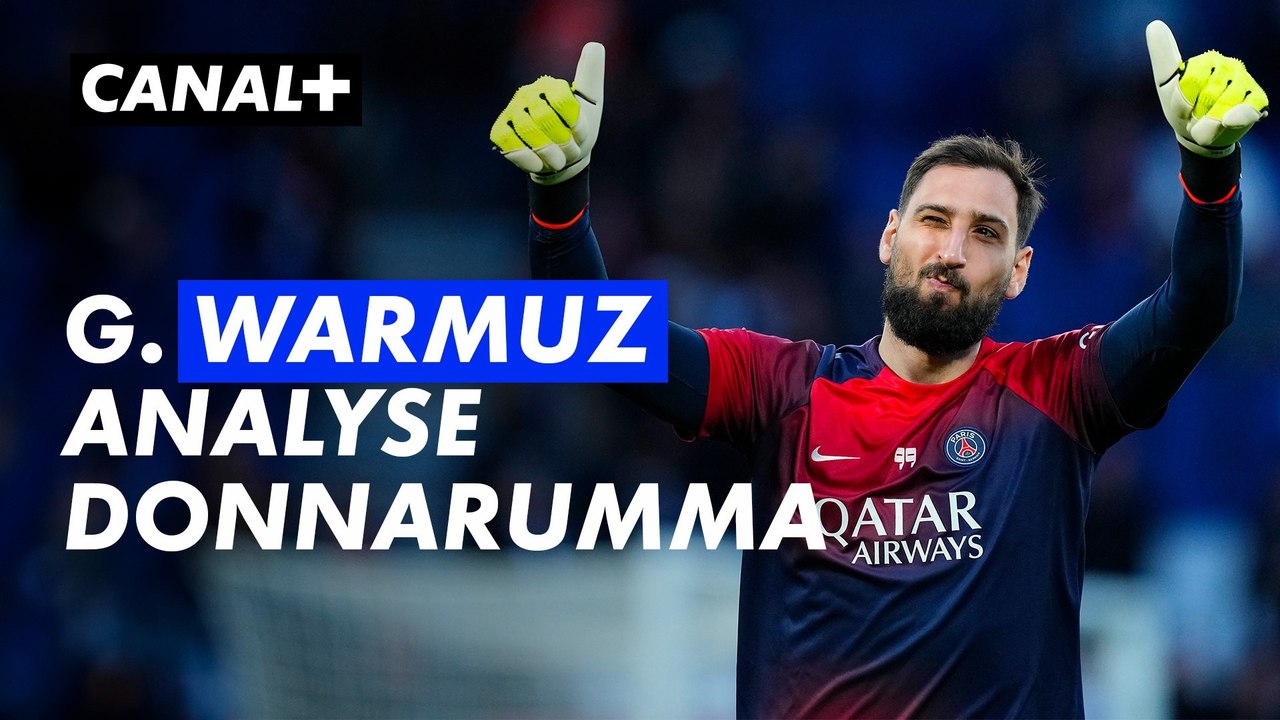 Avant Dortmund-PSG, Guillaume Warmuz décrypte Gianluigi Donnarumma