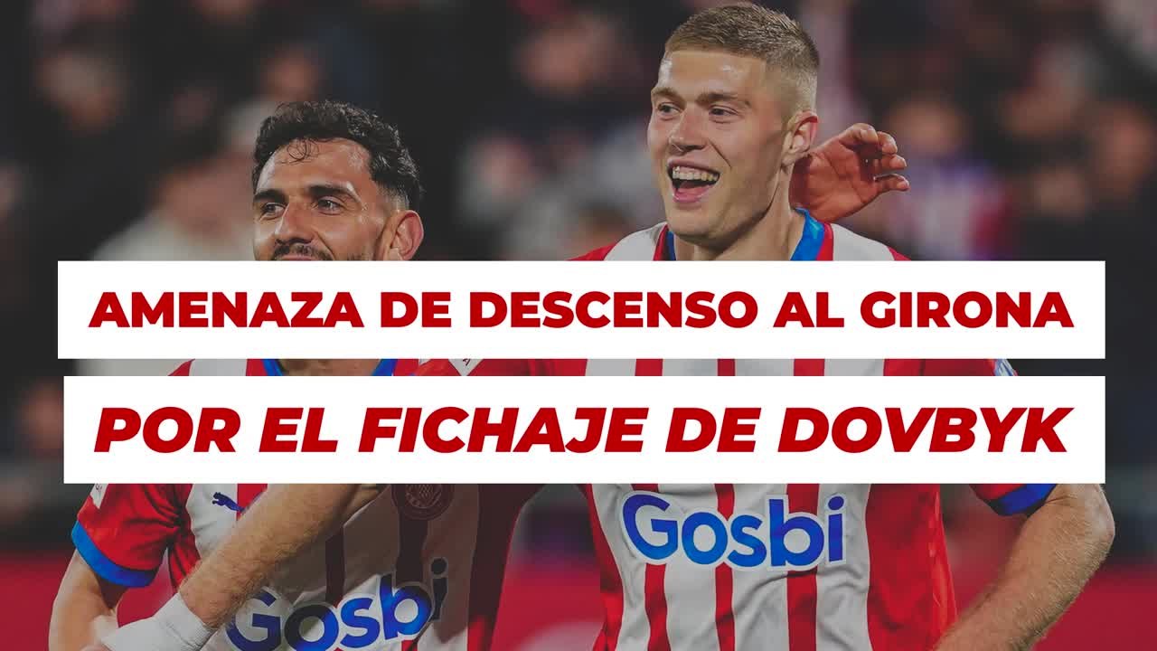 Denuncia contra el Girona por el fichaje de Dovbyk ante la UEFA con amenaza de descenso