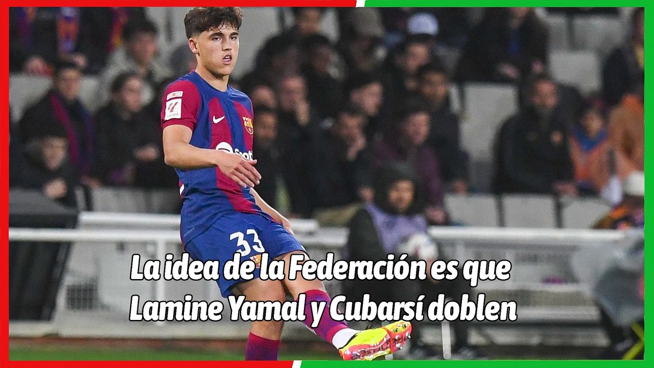 Lamine Yamal no; Pau Cubarsí, sí