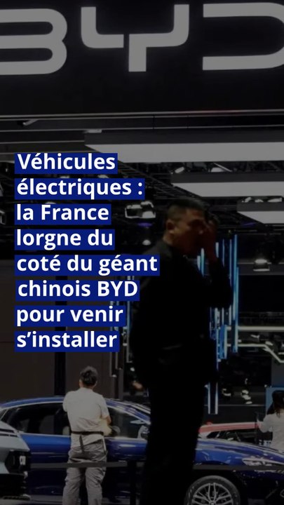 Véhicules électriques : la France lorgne du coté du géant chinois BYD pour venir s’installer