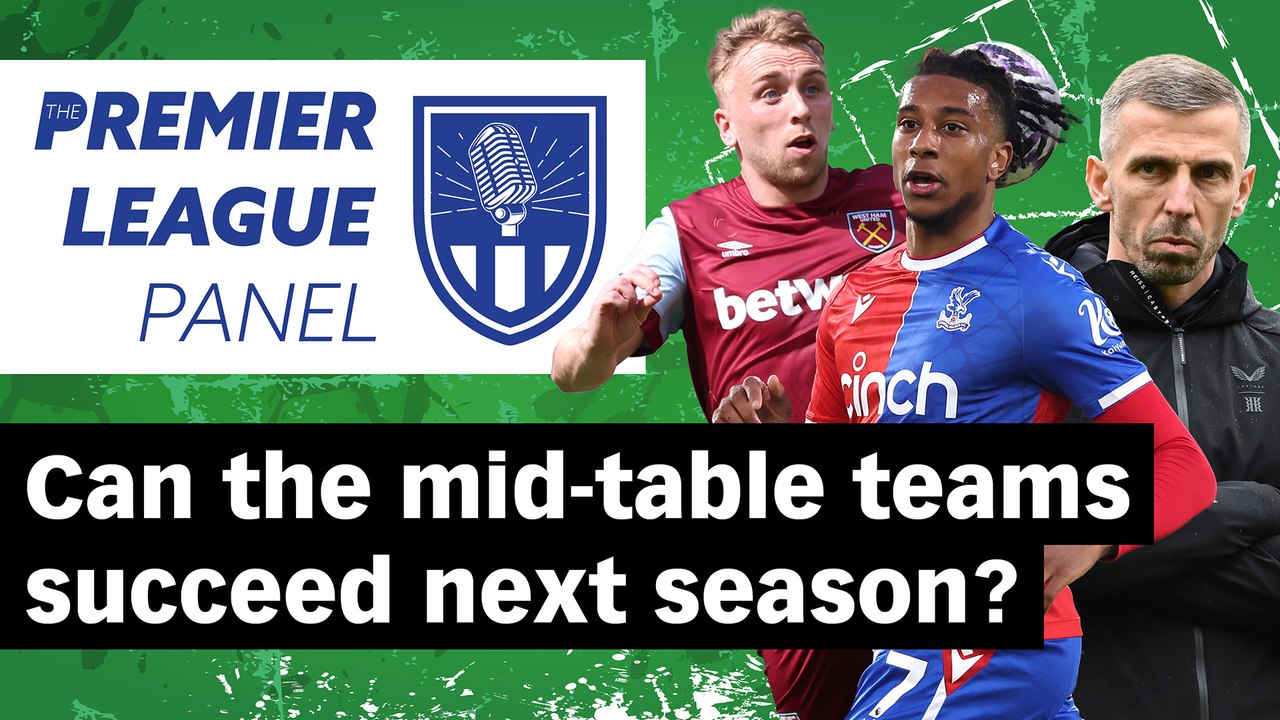 The Premier League Panel: Does scouting hold the key for smaller sides, or finding the right coach?