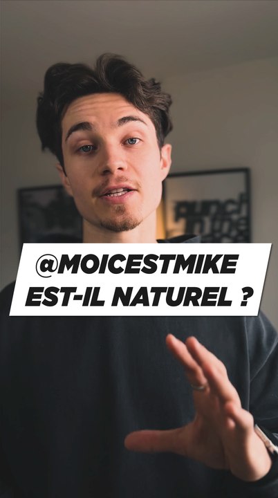 Est-ce que Mike est Naturel ?