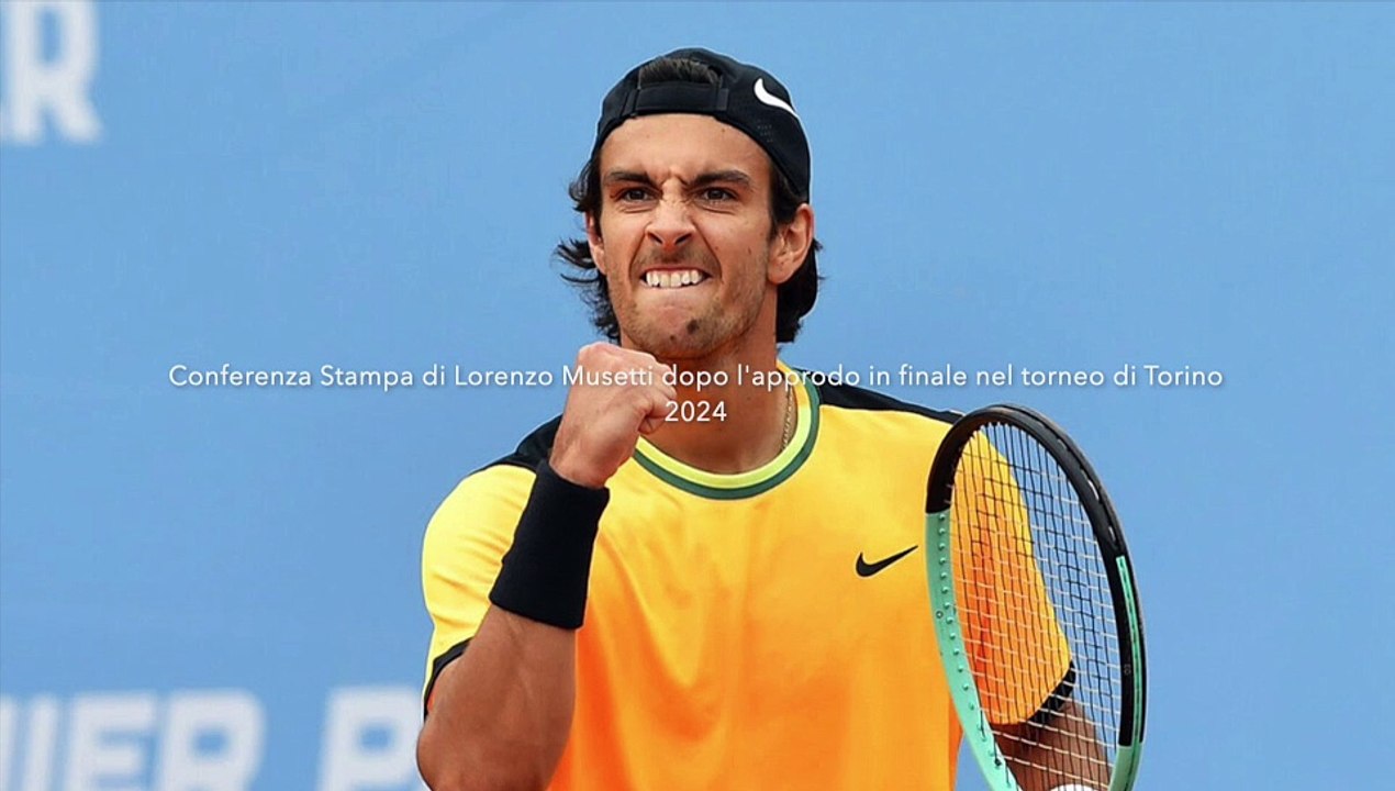 Conferenza stampa di Lorenzo Musetti dopo l'approdo in finale nel torneo di Torino 2024