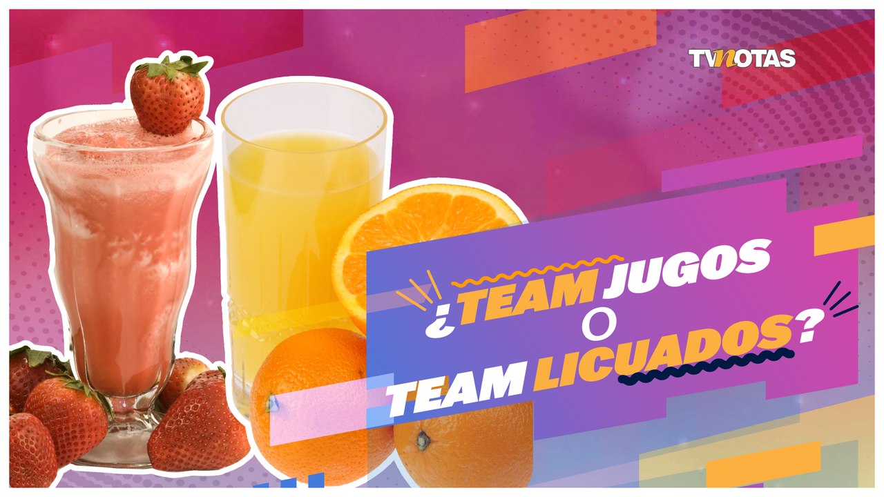 TVigorízte: ¿Jugos o licuados?