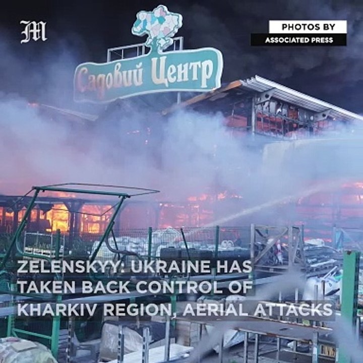 Zelensky: Ukraine has taken back control of Kharkiv region, aerial attacks continue