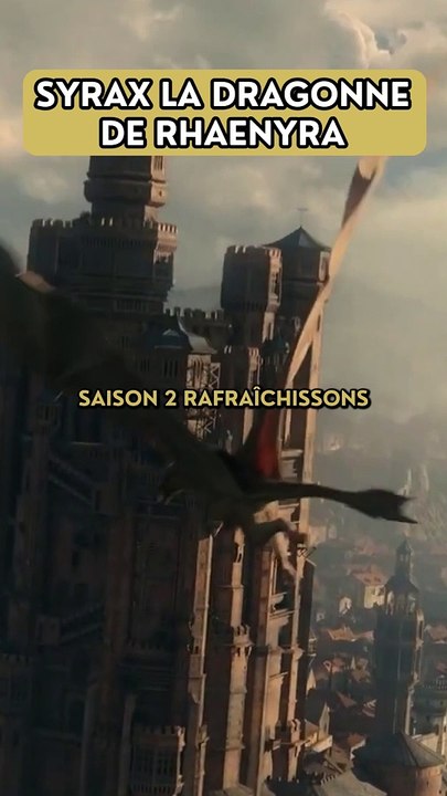 SYRAX la dragonne de Rhaenyra dans House of the Dragon  #houseofthedragon