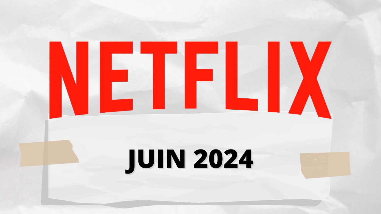 Quelles séries Netflix regarder en juin 2024 ?