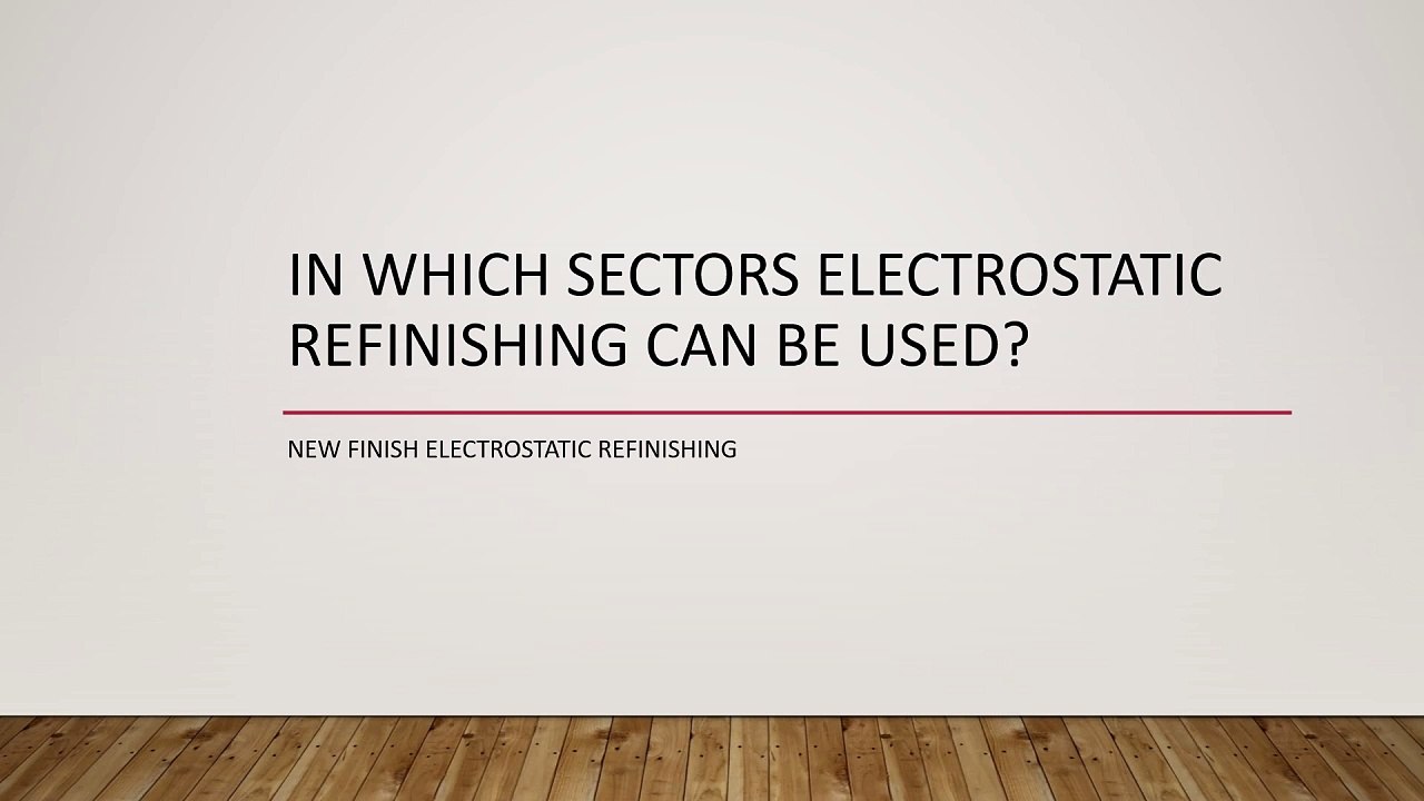 In Which Sectors Electrostatic Refinishing Can Be Used