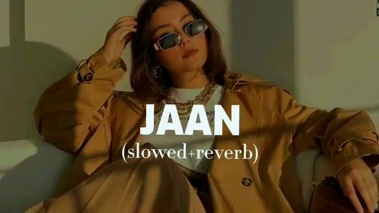 Jaan Slowed And Reverb New Song_Salman_GK OFFICIAL