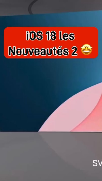 Nouveautés ios 18 partie 2