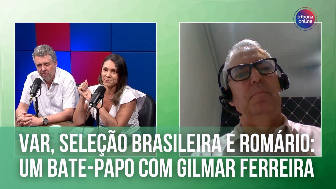 VAR, Seleção Brasileira e Romário: um bate-papo com Gilmar Ferreira | Tribuna Esportes