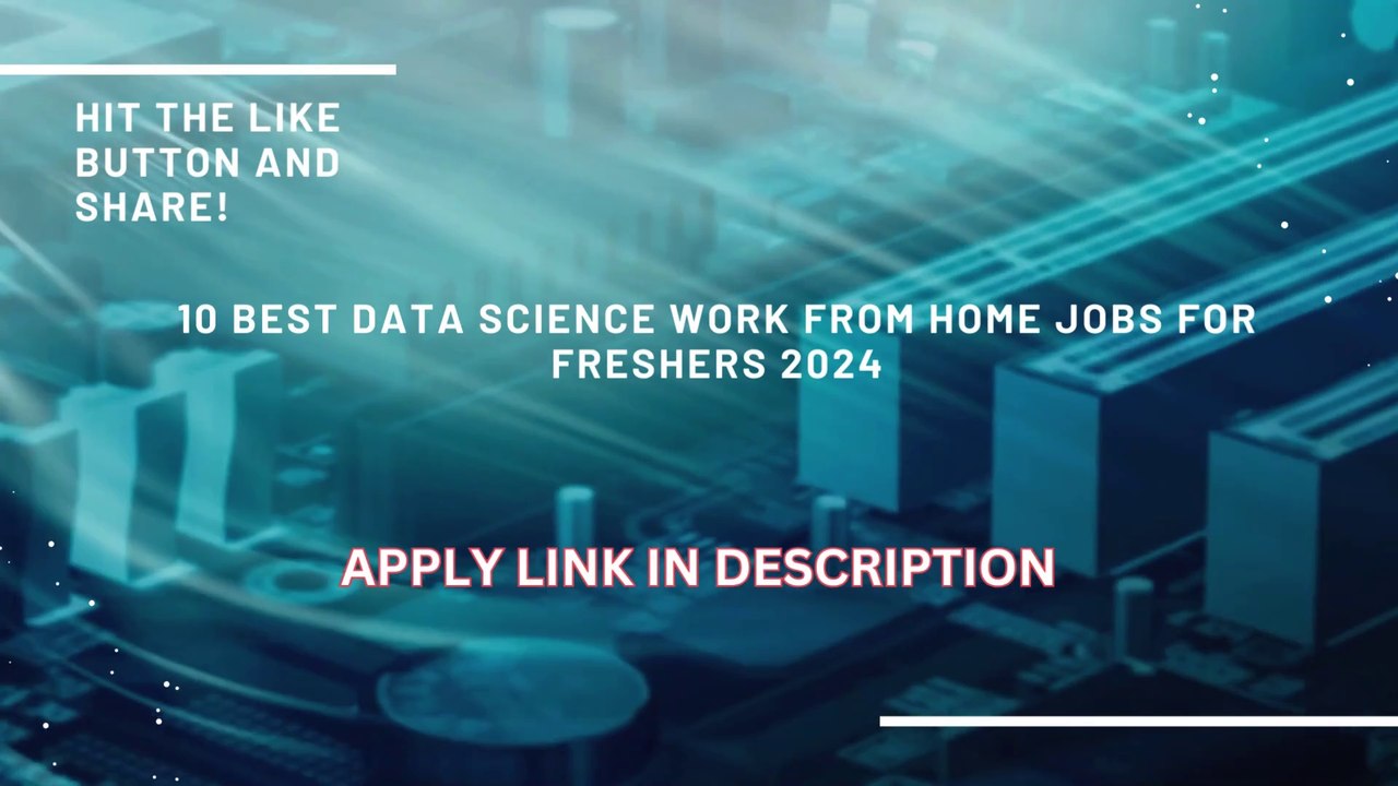 10 Best Data Science Work From Home Jobs For Freshers 2024