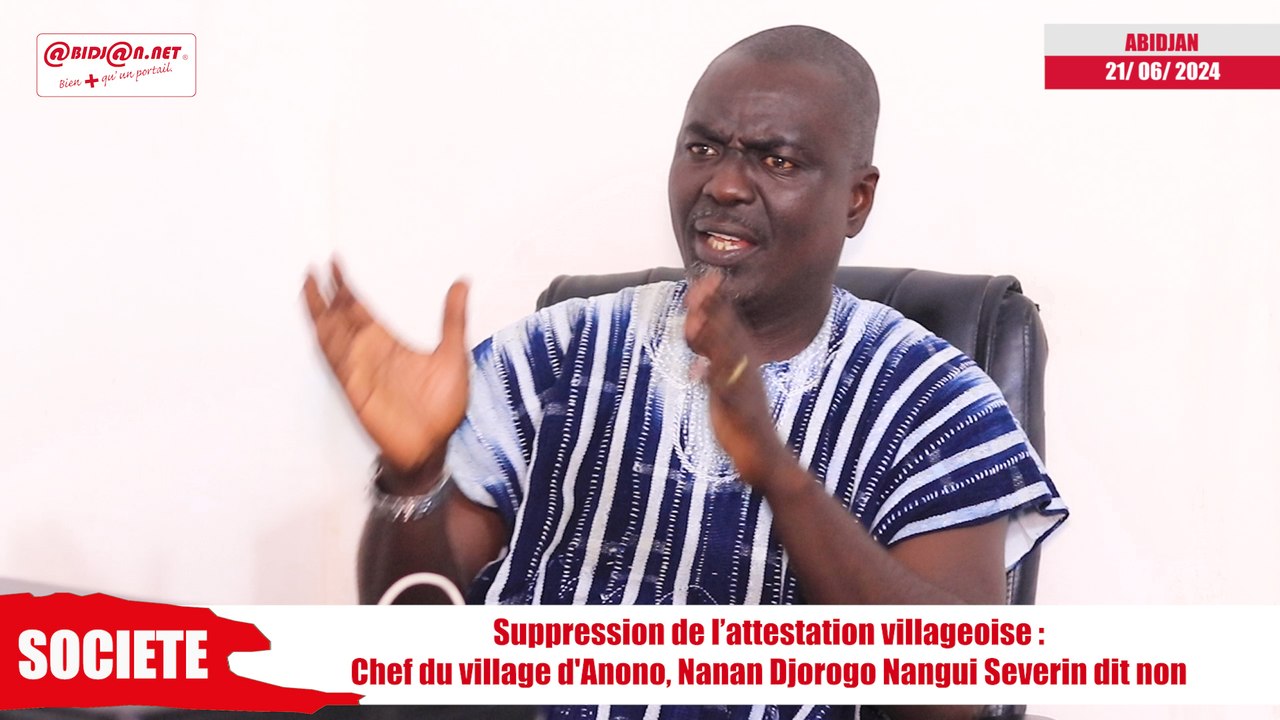 Suppression de l’attestation villageoise : le chef d'Anono, Nanan Djorogo, dit non.