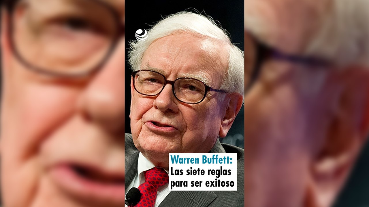 Warren Buffett: Las siete reglas para ser exitoso