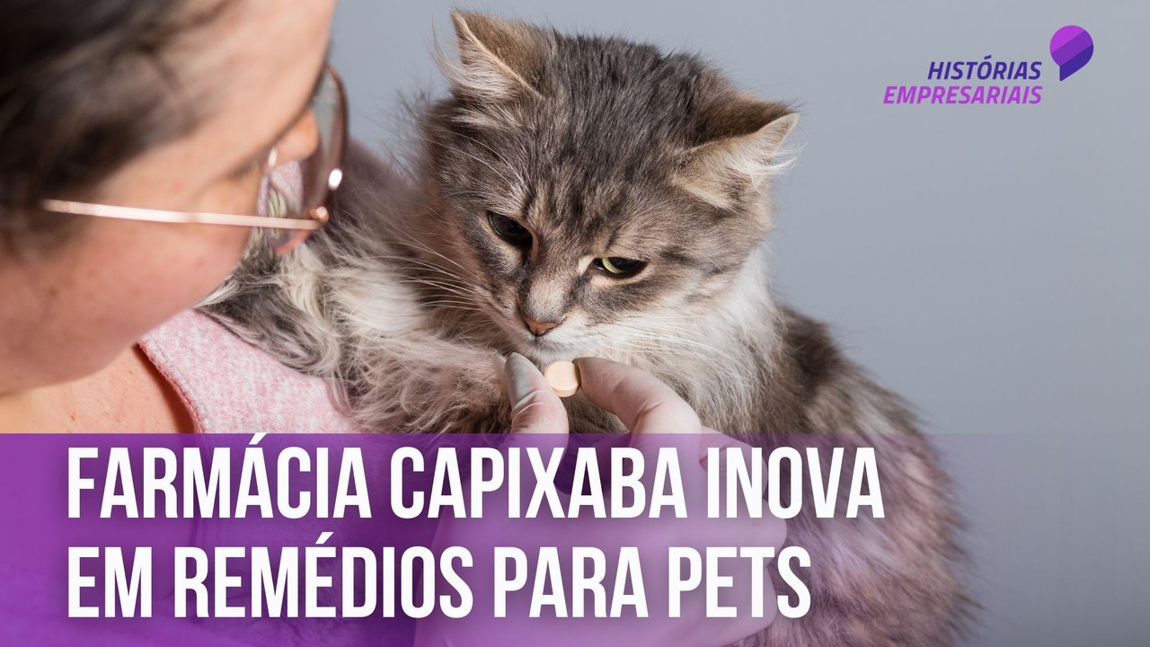 Farmácia capixaba inova em remédios para pets | Histórias Empresariais