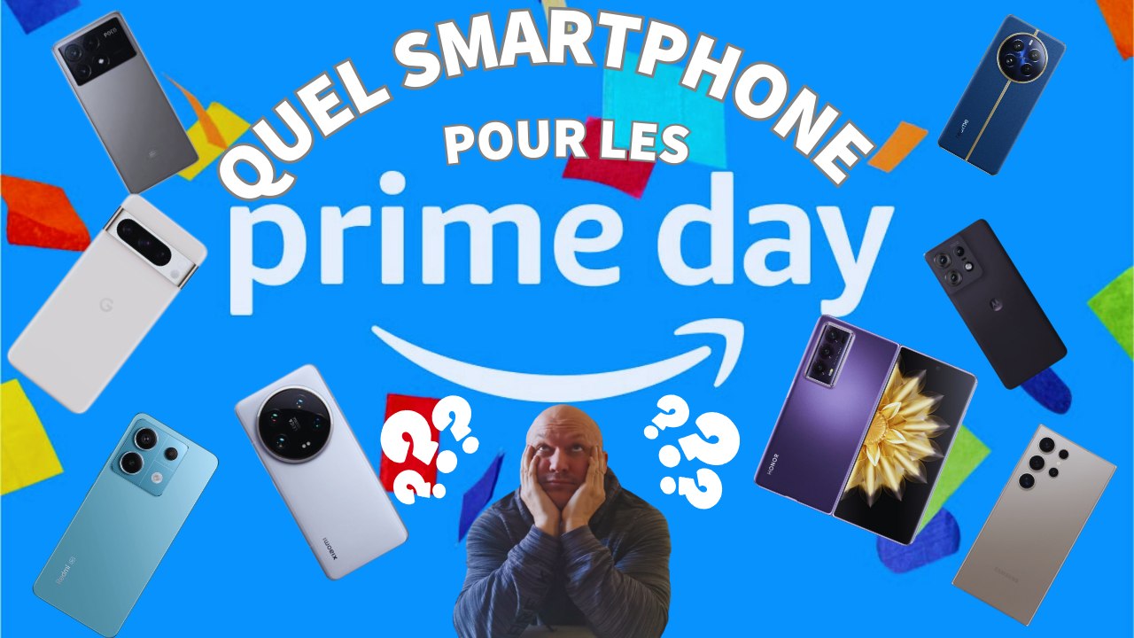 QUEL SMARTPHONE CHOISIR POUR LES PRIME DAY ?