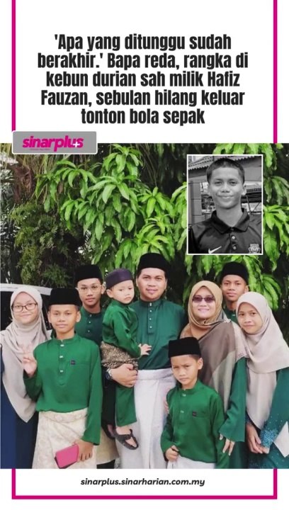 Keluar tonton bola sepak pada 25 Mei & hilang, kini pulang dalam keadaan tidak bernyawa