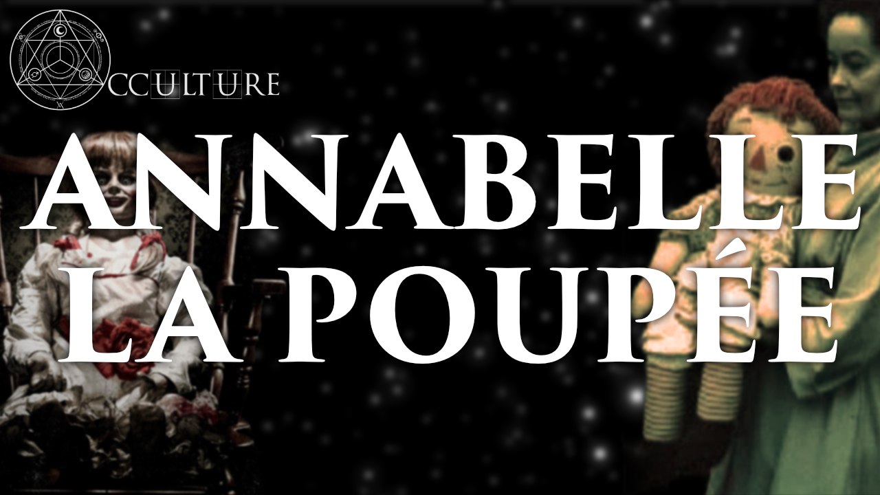 Annabelle, la Poupée (Dossier Warren) - Occulture Episode 33 (feat. ArkeoToys )