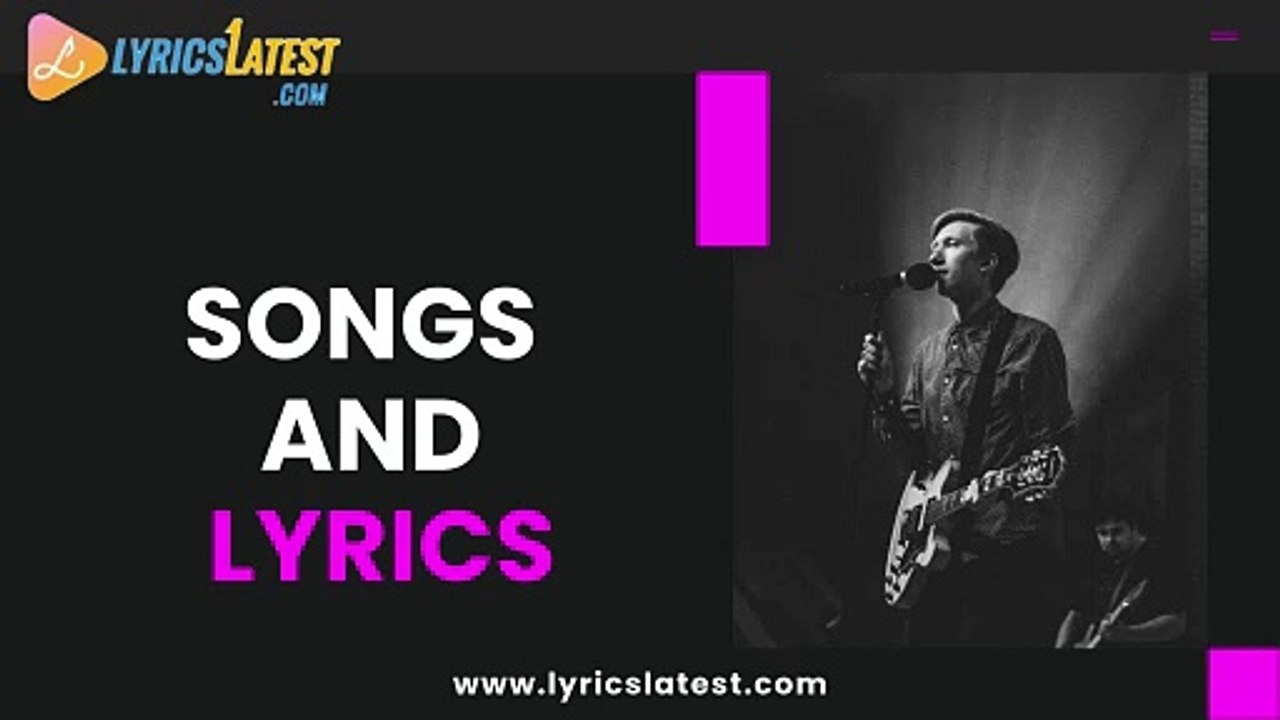 Songs & Lyrics : Lyrics Latest