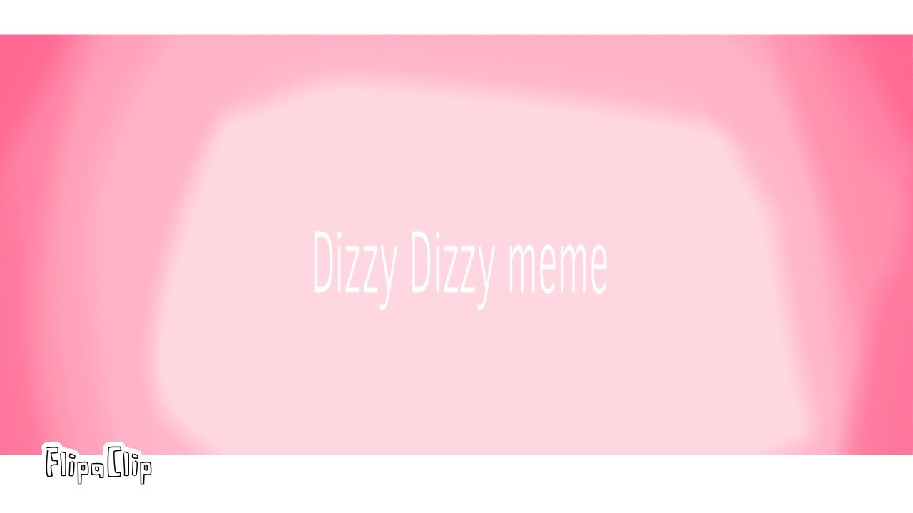 Dizzy dizzy meem