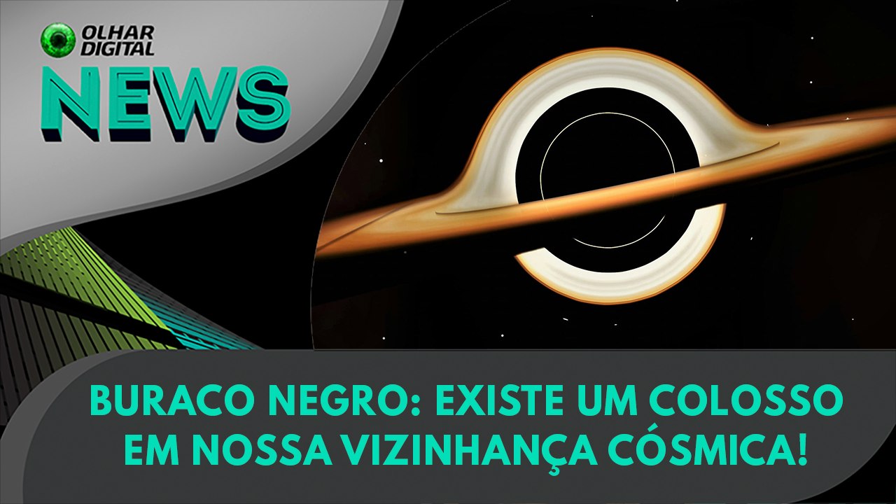 Buraco negro: existe um colosso em nossa vizinhança cósmica! | 11/07/2024 | #OlharDigital
