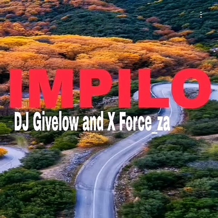 DJ Givelow and X Force_za - IMPILO - DJ Maphorisa ft Kabza de small