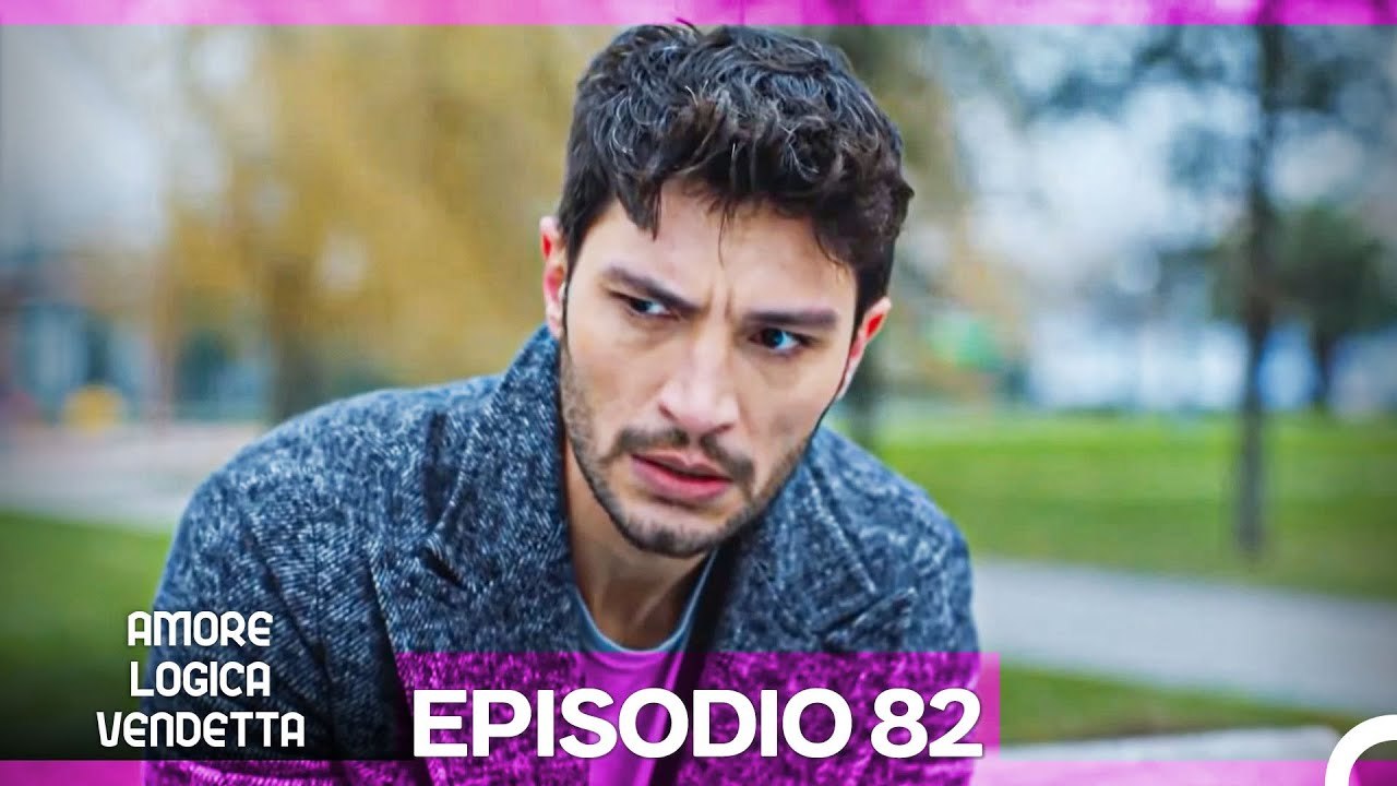Amore Logica Vendetta Episodio 82