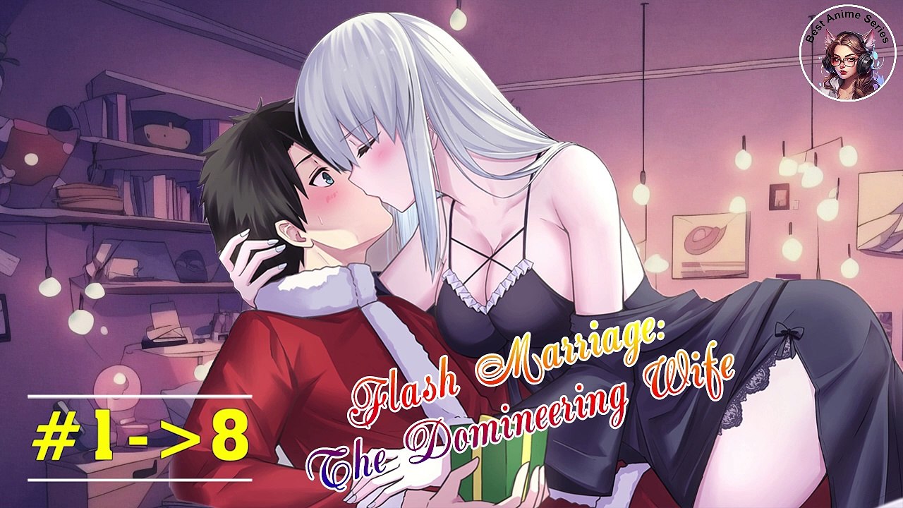 Flash Marriage: The Domineering Wife - #1-8 | Romantic Story | Best Anime Series