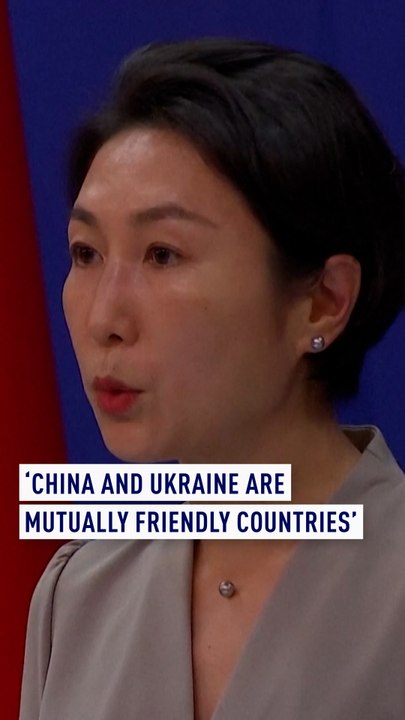 ‘China & Ukraine are mutually friendly countries’