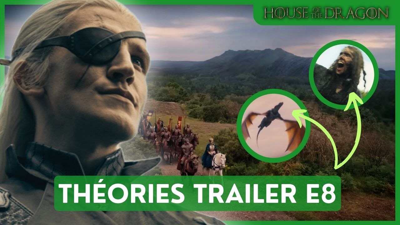HOUSE OF THE DRAGON S2E8 - CE QUE LE TRAILER NOUS RÉVÈLE (MES THÉORIES)