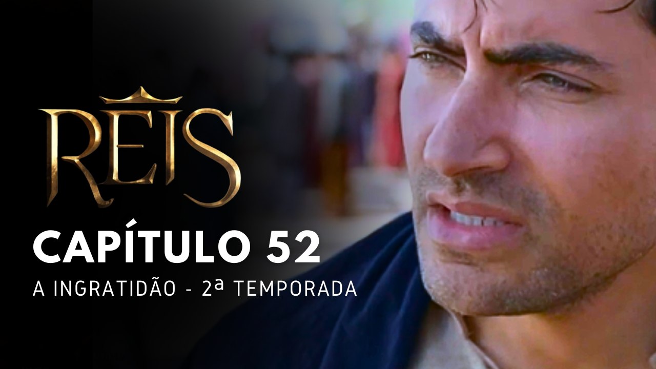 NOVELA REIS - CAPÍTULO 52