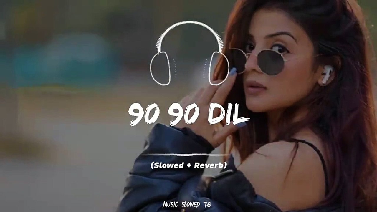 90 90 Dil Tordi Full Song (Slowed +Reverb)
