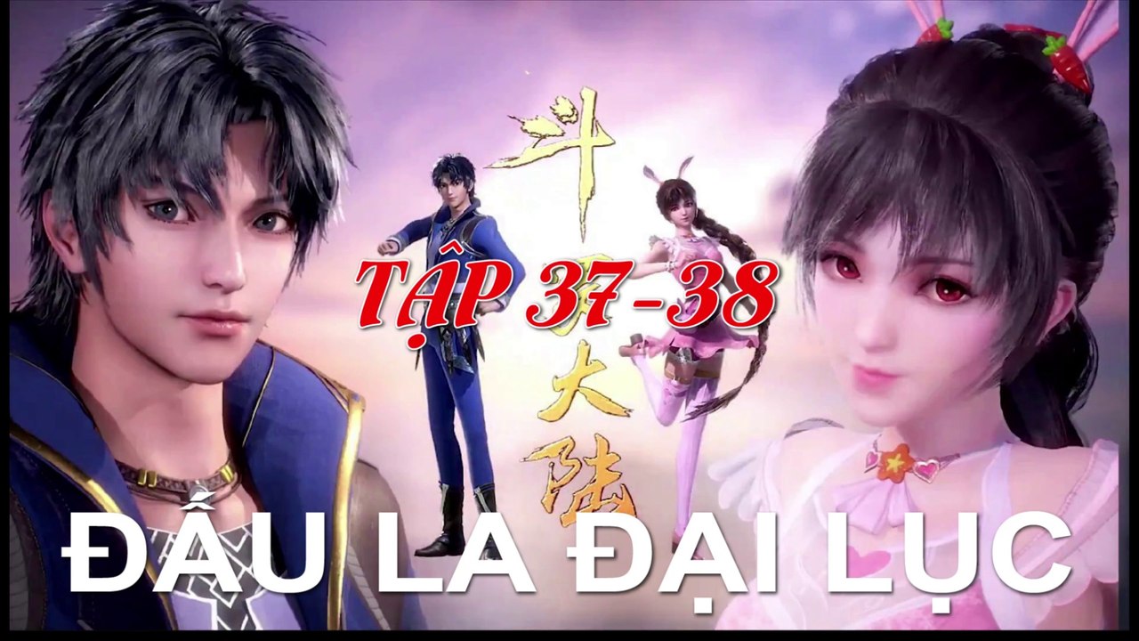 Đấu La Đại Lục (斗罗大陆1) - Phần 1- Tập 37-38 --- [Soud Land 2018 EP 37-38 ]