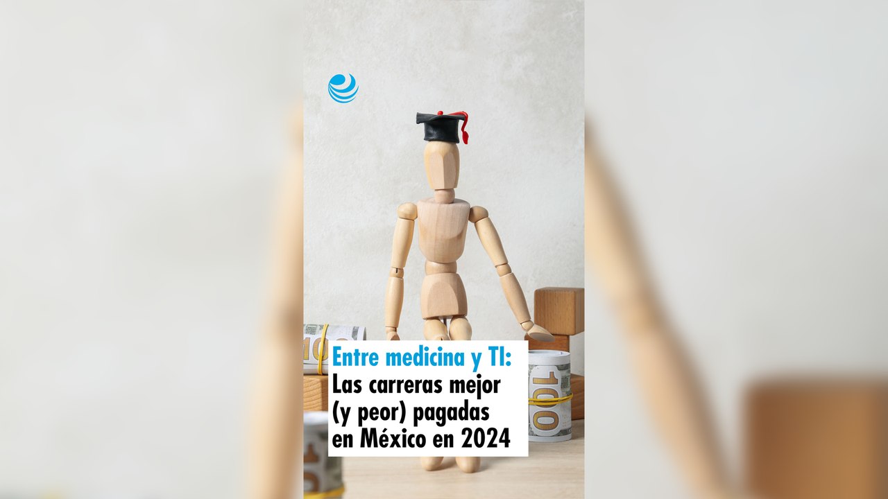 Entre medicina y TI: Las carreras mejor (y peor) pagadas en México en 2024