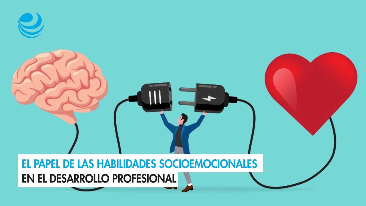 El papel de las habilidades socioemocionales en el desarrollo profesional