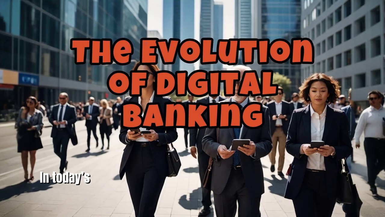 The Evolution of Digital Banking