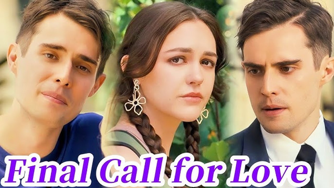 FINAL CALL FOR LOVE | FULL MOVIE BILLIONAIRE, SHORT DRAMA