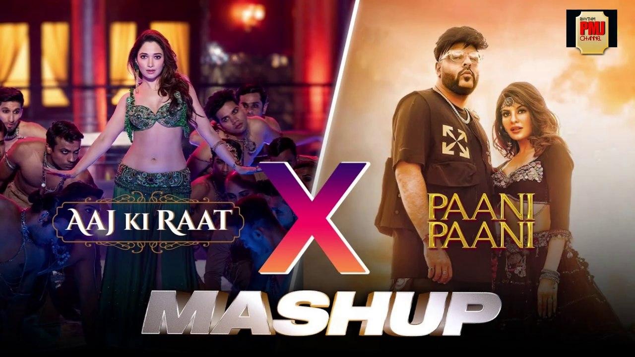 Aaj Ki Raat x Paani Paani | Mashup | Tamannaah Bhatia | Rajkummar Rao | Badshah | Jacqueline