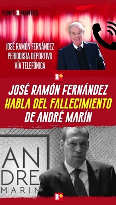 José Ramón Fernández externa sus sentimientos tras muerte de André Marín