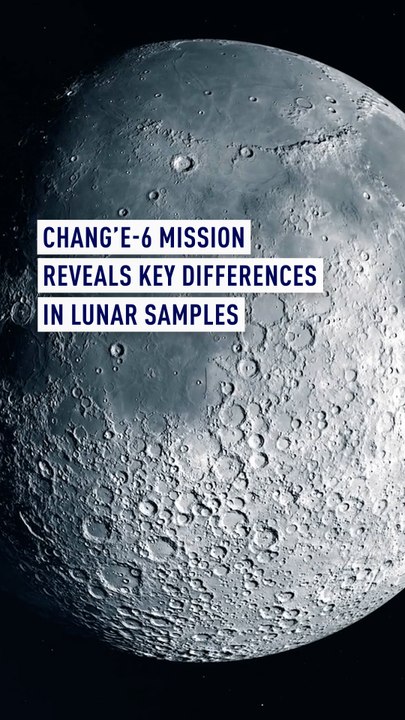 Chang’e-6 mission reveals key differences in lunar samples