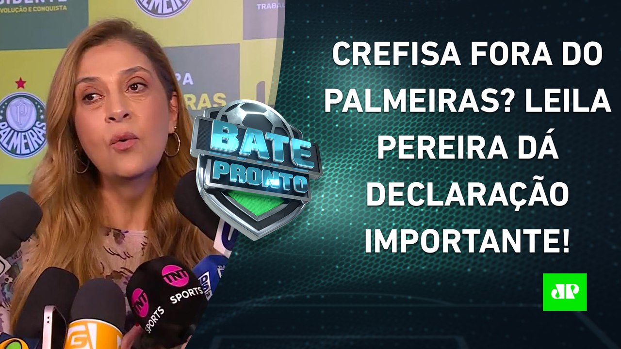 Leila Pereira INDICA SAÍDA da Crefisa do Palmeiras; Corinthians JOGA HOJE pela Sula! | BATE-PRONTO