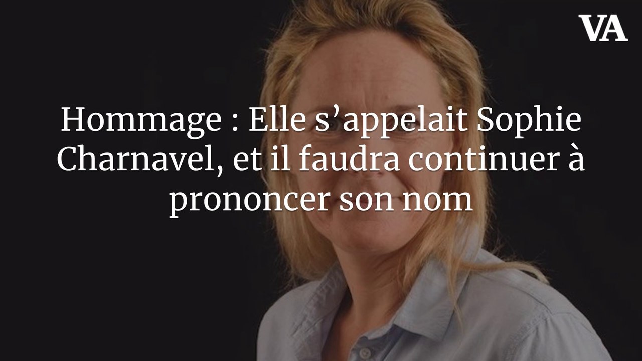 Hommage : Elle s’appelait Sophie Charnavel, et il faudra continuer à prononcer son nom