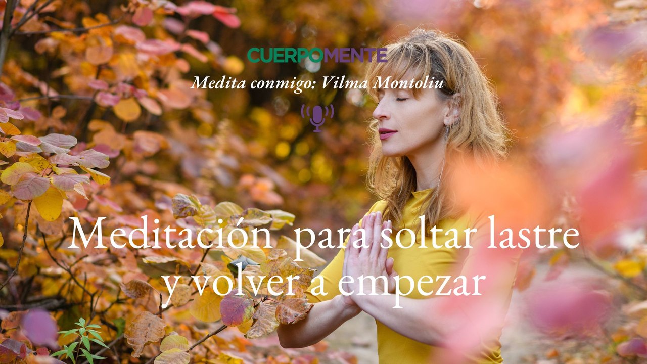 Meditación para soltar lastre y volver a empezar