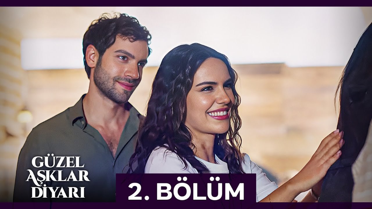Güzel Aşklar Diyarı 2.Bölüm