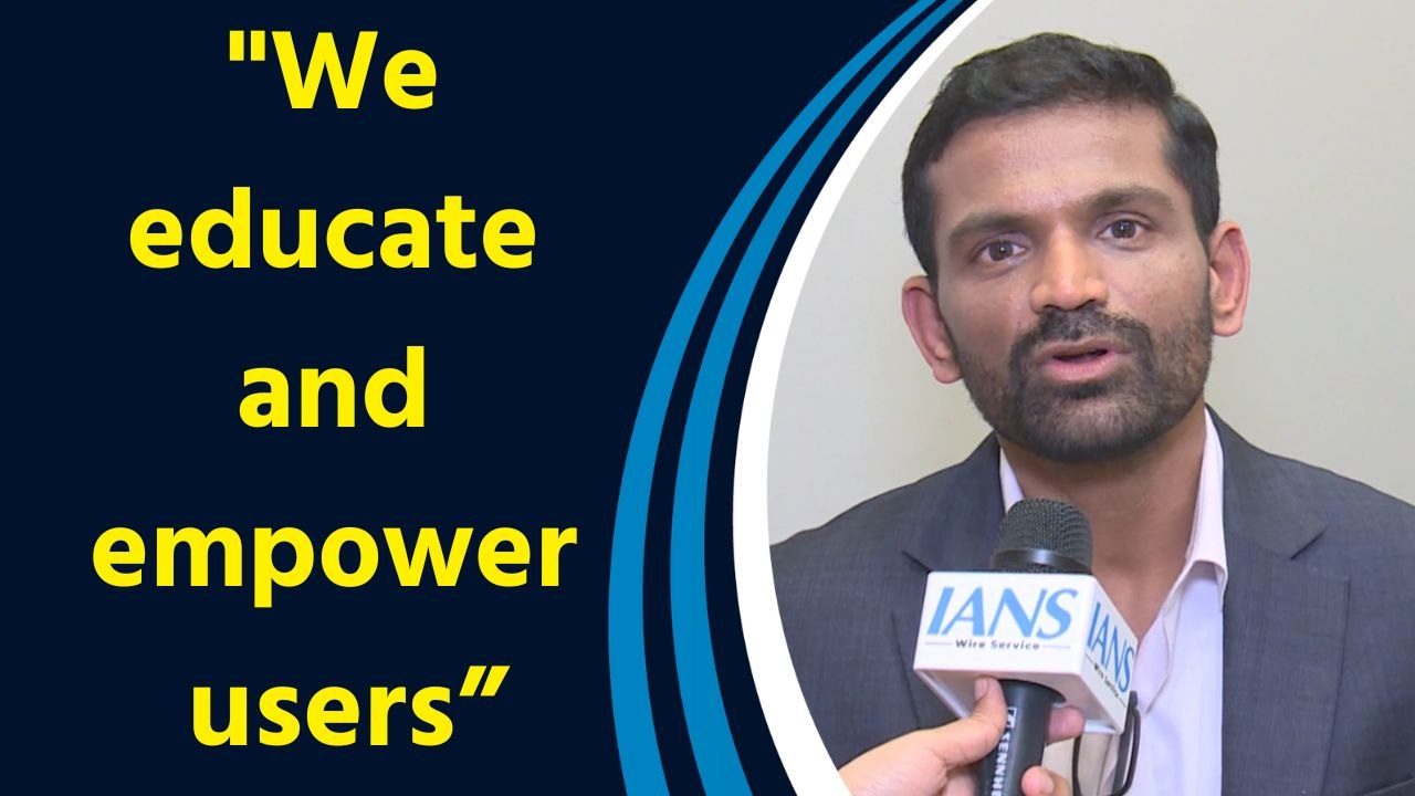 We must educate users because the digital world is changing rapidly: Sharath Bulusu