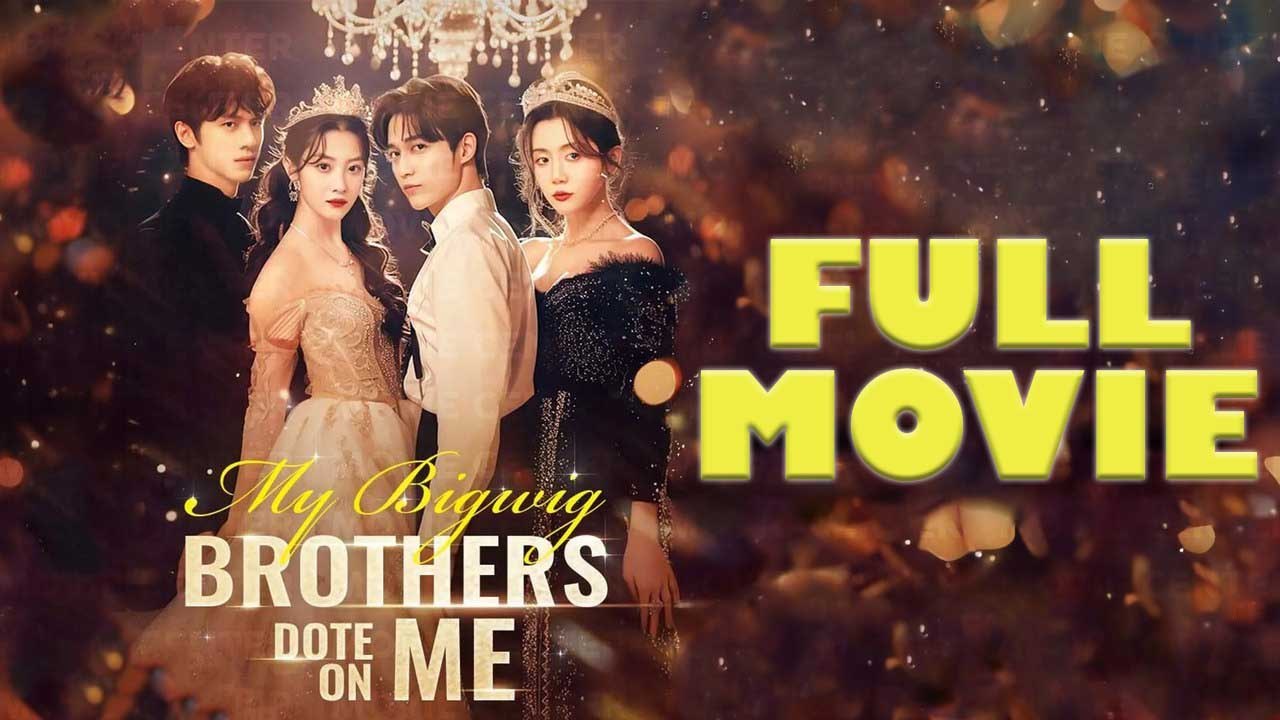 My Bigwig Brothers Dote On Me Full Movie