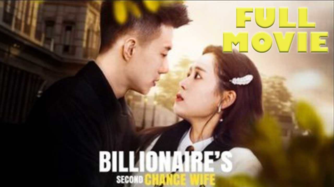 Billionaire's Second Chance Wife Full Movie