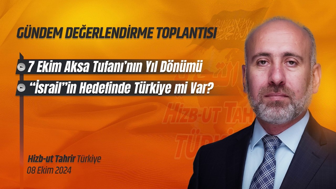 Hizb-ut Tahrir Türkiye Gündem Değerlendirme - 8 Ekim 2024