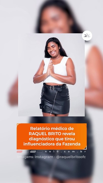 Relatório médico de Raquel Brito revela diagnóstico que tirou influenciadora da Fazenda